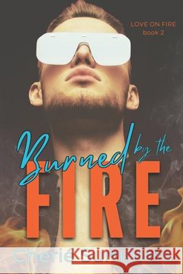 Burned by the Fire Summers Cherie Summers 9798590182008