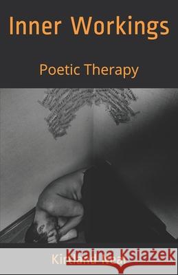 Inner Workings: Poetic Therapy Brock Leeper, Adalberto Pineda Ⅲ, Fabian Rosario 9798590246090 Independently Published