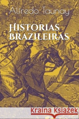 Historias Brazileiras Editora, Libertas, Taunay, Alfredo D'Escragnolle 9798590565788 Independently Published