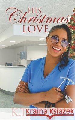 His Christmas Love Bond, K. T. 9798590570959 Independently Published