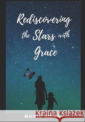 Rediscovering the Stars with Grace Marie Silva 9798590597178 Independently Published