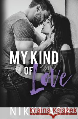 My Kind of Love Nikki Ash 9798590658435