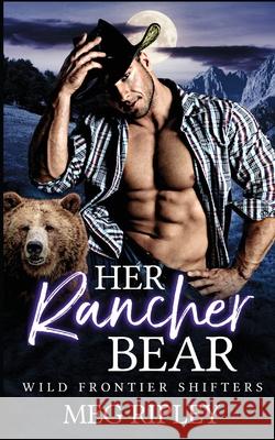 Her Rancher Bear Meg Ripley 9798590712588