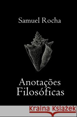 Anotações Filosóficas Rocha, Samuel 9798590717972 Independently published