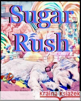 Sugar Rush Bobby George 9798590779123