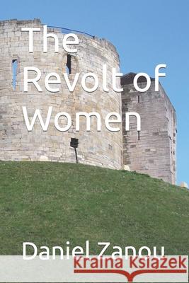 The Revolt of Women Zanou Daniel Zanou 9798590845583 Independently published