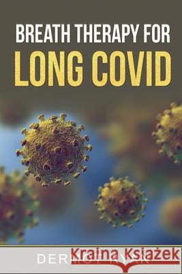 Breath Therapy for Long Covid Dermot Ryan 9798591470388