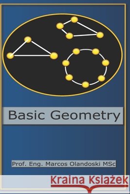 Basic Geometry: Plane Geometry Marcos Olandoski 9798591495329 Independently Published