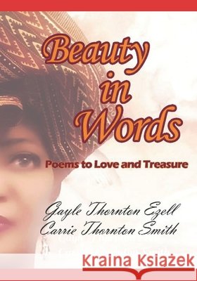 Beauty in Words: Poems to Love and Treasure Smith, Carrie Thornton, Ezell, Gayle Thornton 9798591504816