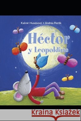 Héctor y Leopoldina: Aventuras Ilustradas Kasmir Huseinovic 9798591513733 Independently Published