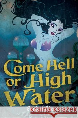 Come Hell or High Water Evelyn Chartres 9798591605469 Independently Published