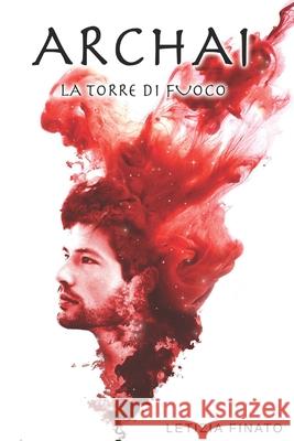ARCHAI La Torre di Fuoco Letizia Finato 9798591726492