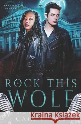 Rock This Wolf Gaja J Kos 9798591855857 Independently Published