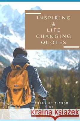 Inspiring and Life-changing Quotes: Words of Wisdom Patricia Kennedy 9798591908768 Independently Published