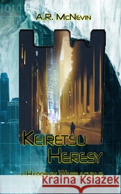 Keiretsu Heresy A R McNevin 9798591953478 Independently Published