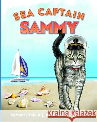 Sea Captain Sammy Ron Dunn Wade Cadle, Jr  9798591981150 Independently Published