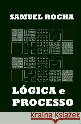 Lógica e Processo Rocha, Samuel 9798591996314