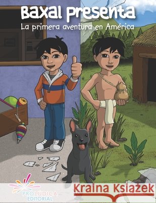 Baxal presenta: La primera aventura en América Vera Tenorio, Jorge, Cruz Fierro, Daniel, Bernal, Gilberto 9798592015519