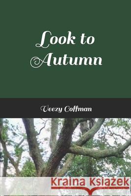 Look to Autumn Veezy Coffman, Gary Coffman 9798592084393