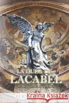 La Duda de Lacabel: La Otra Historia Jose Bernardo Llera Gonzalez 9798592222672