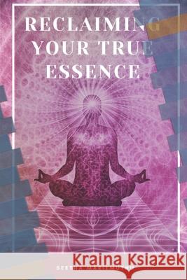 Reclaiming Your True Essence Seethadevi Mariemuthu, Wanay Govinder 9798592307966 Independently Published