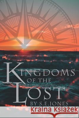 Kingdoms of the Lost S E Jones   9798592331015 Independently Published