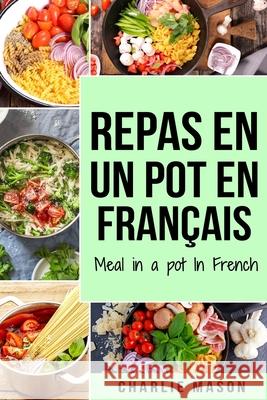 repas en un pot En français/ meal in a pot In French Charlie Mason 9798592399701