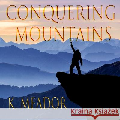 Conquering Mountains K Meador 9798592476839