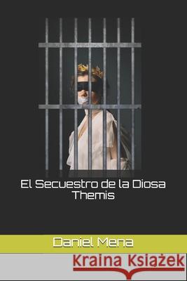 El Secuestro de la Diosa Themis Daniel Mena, Riany M Mena Peña 9798592482199
