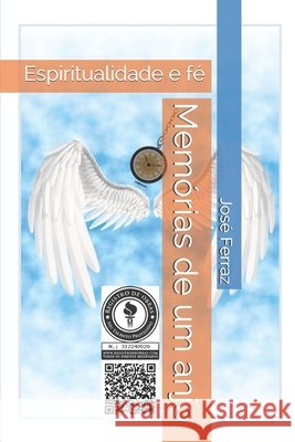 Memórias de um anjo: Espiritualidade e fé Ferraz Jrpf, José Raimundo 9798592741135