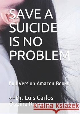 Save a Suicide Is No Problem: Full Version Amazon Books Ospina Romero, Luis Carlos 9798592815317 Independently Published