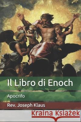 Il Libro di Enoch: Apocrifo REV Joseph Klaus 9798592815430