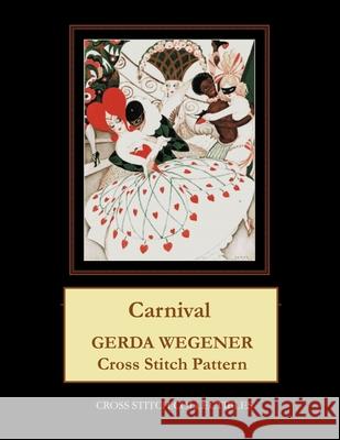 Carnival: Gerda Wegener Cross Stitch Pattern Kathleen George, Cross Stitch Collectibles 9798592999499