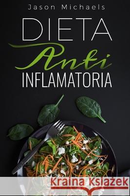 Dieta Anti Inflamatoria Michaels, Jason 9798594224568 Independently published