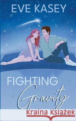 Fighting Gravity Kasey, Eve 9798594262164 Independently Published