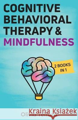 Cognitive Behavioral Therapy and Mindfulness: 2 Books in 1 Olivia Telford 9798594264090