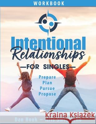 Intentional Relationships For Singles Dan Houk, Kris Swiatocho 9798594313156