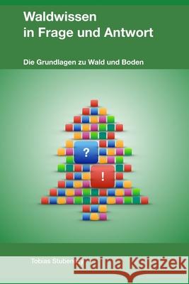 Waldwissen in Frage und Antwort: Die Grundlagen zu Wald und Boden Stubenazy, Tobias 9798594630093 Independently published