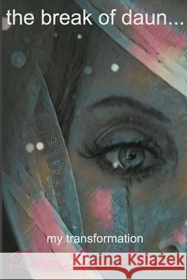 The break of daun...: my transformation Daun Long Pittman 9798594653382 Independently Published