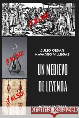 Un medievo de leyenda: Mitos y certezas de un periodo 