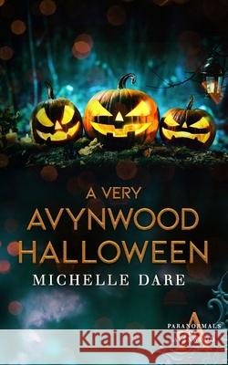A Very Avynwood Halloween Dare Michelle Dare 9798594701533 Independently published