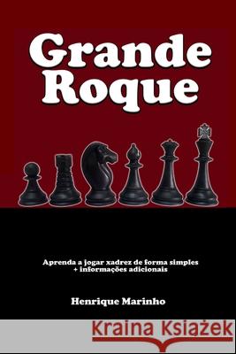 Grande Roque: Aprenda a jogar xadrez de forma simples + informações adicionais Marinho, Henrique 9798594858626