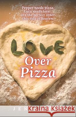 Love Over Pizza Jen Lowry, Sally Shupe 9798594961739 Independently Published