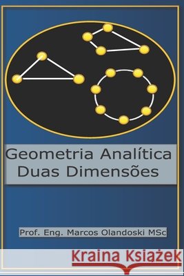 Geometría Analítica Duas Dimensões: Ensino Médio - Segundo Grau Marcos Olandoski 9798595064422 Independently Published