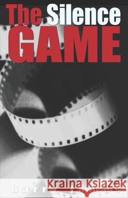 THE SILENCE GAME James Harry James 9798595095556 Independently published