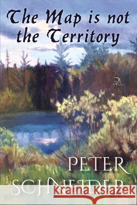 The Map is not the Territory Faktorovich, Anna, Schneider, Peter 9798595172783