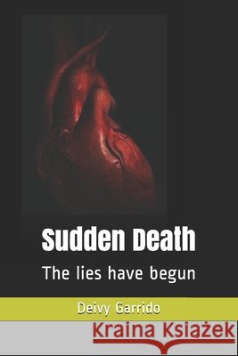 Sudden Death: The lies have begun Garrido, Deivy 9798595401586