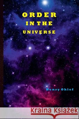 Order in the Universe Ohlef Henry L. Ohlef 9798595437660 Independently published