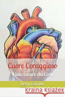 Cuore Coraggioso: Il lato oscuro dei Crow Garrido, Deivy 9798595484800