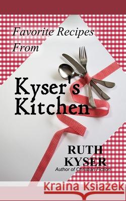 Favorite Recipes from Kyser's Kitchen Ruth Kyser 9798595523295